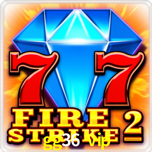 Account Benefits gg36 vip